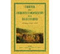 Caracter De La Conquista Y Colonizacion De Las Islas Canarias (ed . Fa