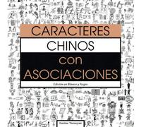 Caracteres Chinos con Asociaciones: Memoriza Fácilmente 300 Caracteres Chinos a través de Imágenes (HSK Nivel 2) (Εdición en Βlanco y Νegro)