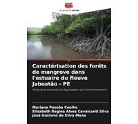 Caractérisation des forêts de mangrove dans l'estuaire du fleuve Jaboatão - PE: Analyse structurelle et dégradation de l'environnement