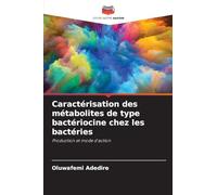 Caractérisation des métabolites de type bactériocine chez les bactéries: Production et mode d'action