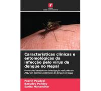 Características clínicas e entomológicas da infecção pelo vírus da dengue no Nepal: Um estudo baseado em investigação realizado em 2012 em distritos endémicos de dengue no Nepal