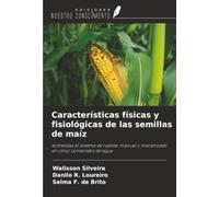 Características físicas y fisiológicas de las semillas de maíz: sometidas al sistema de rastreo manual y mecanizado en cinco contenidos de agua
