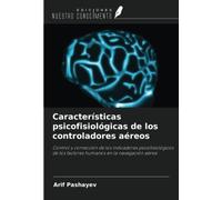 Características psicofisiológicas de los controladores aéreos: Control y corrección de los indicadores psicofisiológicos de los factores humanos en la navegación aérea