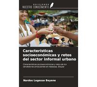 Características socioeconómicas y retos del sector informal urbano: Características socioeconómicas y retos de los vendedores ambulantes en Hawassa, Etiopía