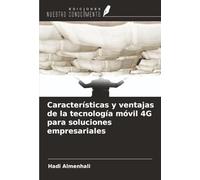 Características y ventajas de la tecnología móvil 4G para soluciones empresariales