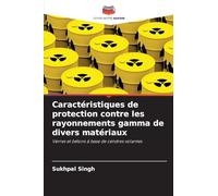 Caractéristiques de protection contre les rayonnements gamma de divers matériaux: Verres et bétons à base de cendres volantes