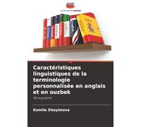 Caractéristiques linguistiques de la terminologie personnalisée en anglais et en ouzbek: Monographie