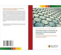 Caracterização e produção de dispositivo elétrico baseado em grafeno: O processo fundamental para obtenção e aplicação do grafeno
