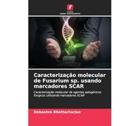 Caracterização molecular de Fusarium sp. usando marcadores SCAR: Caracterização molecular de agentes patogénicos fúngicos utilizando marcadores SCAR