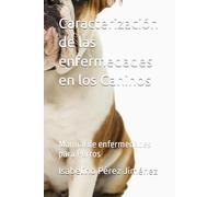 Caracterización de las enfermedades en los Caninos: Manual de enfermedades para Perros