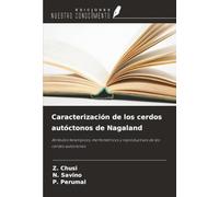 Caracterización de los cerdos autóctonos de Nagaland: Atributos fenotípicos, morfométricos y reproductivos de los cerdos autóctonos