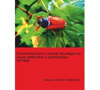Caracterización y control la plagas en áreas edificadas y ajardinadas. UF1505. (Servicios para el control de plagas)
