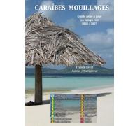 CARAÏBES MOUILLAGES: GUIDE DES PETITES ANTILLES TOME 1
