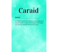 Caraid: A unique Welsh notebook for women, a great gift for friends, family and loved ones, the perfect notebook for journaling, goal setting, ideas and to do lists