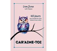 Car'Aime-Toi: 40 jours pour transformer votre relation à vous-même: 1