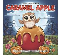 Caramel Apple - Cute & Fun Halloween Coloring Book: Caramel Apple Treats and Cute Halloween Friends - A Fun Coloring Journey for Kids & Adult