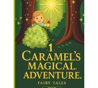 Caramel’s Magical Adventure: Fairy Tales