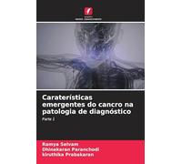 Caraterísticas emergentes do cancro na patologia de diagnóstico: Parte 1