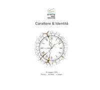 Carattere & Identità / Character & Identity: Friuli 1976-2026: 50 anni di Memoria, Identità e Rinascita - Edizione Illustrata Premium / 50 Years of ... and Rebirth - Premium Illustrated Edition