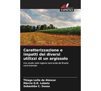 Caratterizzazione e impatti dei diversi utilizzi di un argissolo: Uno studio nella regione semi-arida del Brasile nord-orientale
