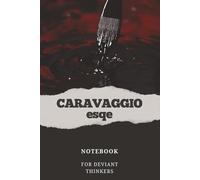 Caravaggio-esque - ‘Painted Acheron’ Notebook journal for diverse thinking: 9x6 notebook inspired by the thinking of the artist Caravaggio