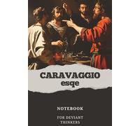 Caravaggio-esque - ‘The Remonstration of New Ideas’ Notebook journal for diverse thinking: 9x6 notebook inspired by the thinking of the artist Caravaggio