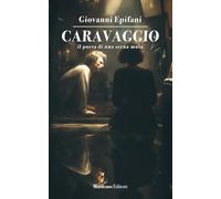 Caravaggio. Il poeta di una scena muta (Narrativa)