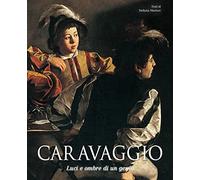 Caravaggio. Luci e ombre di un genio (Arte e archeologia)