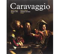 Caravaggio. Opere a Roma. Tecnica e stile. Ediz. italiana e inglese. Saggi (Vol. 1): Works in Rome - Technique and Style: Essays (Monografie di grandi artisti)