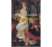 Caravaggio | Roberto Longhi