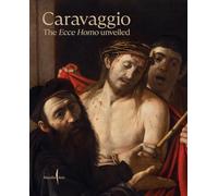 Caravaggio. The Ecce Homo unveiled. Ediz. a colori (Libri illustrati)