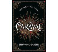 Caraval: the mesmerising and magical fantasy from the author of Once Upon a Broken Heart: 1 (Caraval, 1)