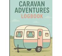 Caravan Adventures Logbook: A Pastel Journal for Travel Memories, Campsite Notes & Road Trip Reflections
