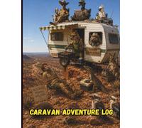 Caravan Log: A Practical Journey Planner for Campsites, Routes, Expenses, Maintenance and Holiday Memories