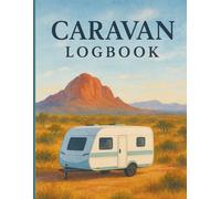 Caravan Logbook: Road Trip Log with Campsite Pages, Maintenance Records & Travel Memories