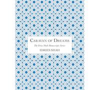 Caravan of Dreams: The Manuscript (The Idries Shah Manuscripts Series)