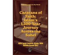 Caravans of Faith: Islam's 1,300-Year Journey Across the Sahel (Islam in the World)