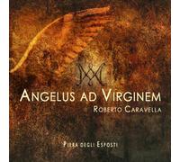 CARAVELLA; CORO POLIFONICO SANTA F‹¨« - ANGELUS AD VIRGINEM (ORATORIO PER SOLI; CORO; ORCH