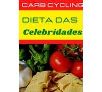 Carb Cycling A Dieta Das Celebridades (ebook)
