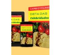 Carb Cycling A Dieta Das Celebridades! (ebook)
