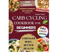 Carb cycling cookbook for beginners: Carb Cycling Made Simple: Low- and High-Carb Recipes with Full-Color Photos and Fitness-Driven Meal Strategies