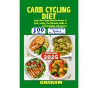 CARB CYCLING DIET: Sculpt Your Body with the Power of Carb Cycling, The Ultimate Guide to Sustainability and Success