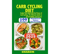 CARB CYCLING DIET: Sculpt Your Body with the Power of Carb Cycling, The Ultimate Guide to Sustainability and Success