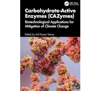 Carbohydrate-Active Enzymes (CAZymes): Biotechnological Applications for Mitigation of Climate Change (Climate Change Resilience through Biorefinery Technologies)