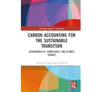 Carbon Accounting for the Sustainable Transition: Accountability, Compliance, and Climate Change (Routledge Studies in Accounting)