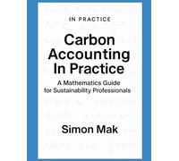 Carbon Accounting in Practice: A Mathematics Guide for Sustainability Professional
