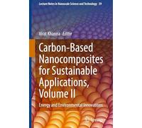 Carbon-Based Nanocomposites for Sustainable Applications, Volume II: Energy and Environmental Innovations: 39 (Lecture Notes in Nanoscale Science and Technology, 39)