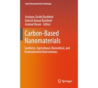 Carbon-Based Nanomaterials: Synthesis, Agricultural, Biomedical, and Environmental Interventions (Smart Nanomaterials Technology)