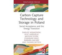 Carbon Capture Technology and Storage in Poland: Social Acceptance and the Energy Transition (Routledge Focus on Energy Studies)