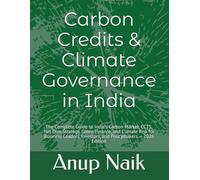 Carbon Credits & Climate Governance in India: The Complete Guide to India's Carbon Market, CCTS, Net Zero Strategy, Green Finance, and Climate Risk ... - 2026 Edition (Corporate Governance)